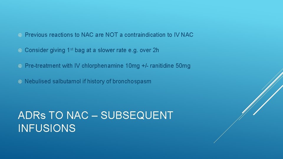  Previous reactions to NAC are NOT a contraindication to IV NAC Consider giving