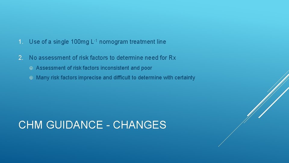 1. Use of a single 100 mg L-1 nomogram treatment line 2. No assessment