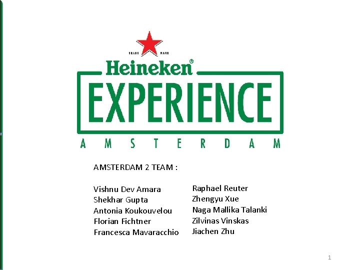 AMSTERDAM 2 TEAM : Vishnu Dev Amara Shekhar Gupta Antonia Koukouvelou Florian Fichtner Francesca