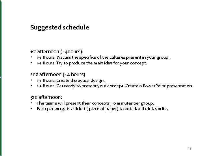 Suggested schedule 1 st afternoon (~4 hours): • • 1 -2 Hours. Discuss the
