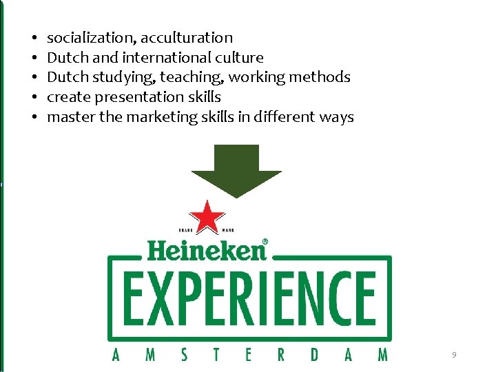  • • • socialization, acculturation Dutch and international culture Dutch studying, teaching, working