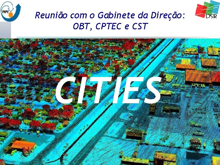 Reunião com o Gabinete da Direção: OBT, CPTEC e CST CITIES 