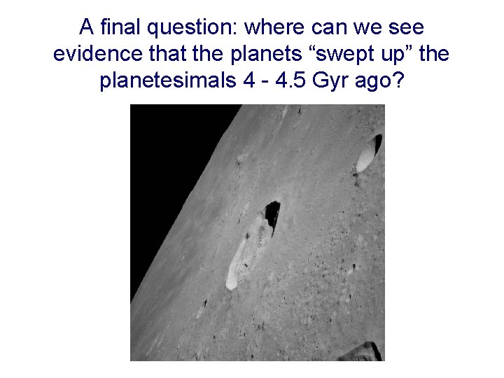 A final question: where can we see evidence that the planets “swept up” the
