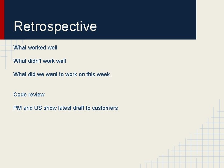 Retrospective What worked well What didn’t work well What did we want to work