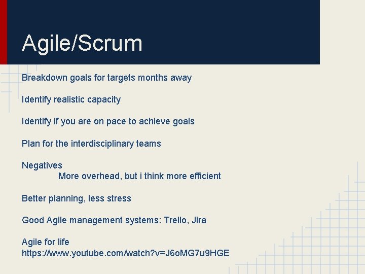 Agile/Scrum Breakdown goals for targets months away Identify realistic capacity Identify if you are