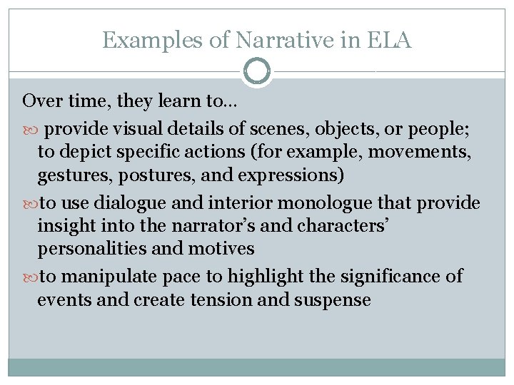Examples of Narrative in ELA Over time, they learn to… provide visual details of Examples of Narrative in ELA Over time, they learn to… provide visual details of