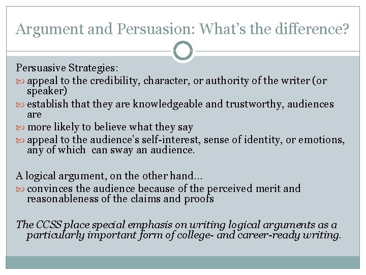 Argument and Persuasion: What’s the difference? Persuasive Strategies: appeal to the credibility, character, or Argument and Persuasion: What’s the difference? Persuasive Strategies: appeal to the credibility, character, or