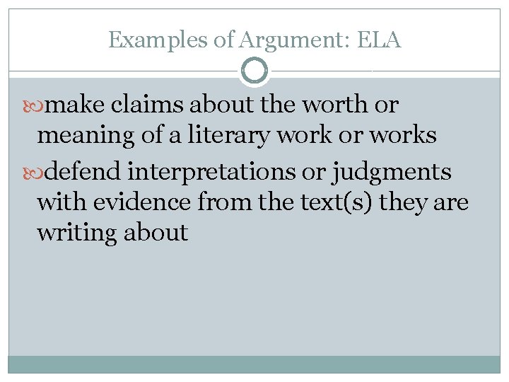 Examples of Argument: ELA make claims about the worth or meaning of a literary Examples of Argument: ELA make claims about the worth or meaning of a literary