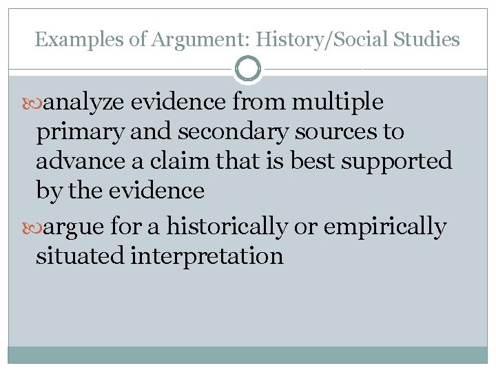 Examples of Argument: History/Social Studies analyze evidence from multiple primary and secondary sources to Examples of Argument: History/Social Studies analyze evidence from multiple primary and secondary sources to
