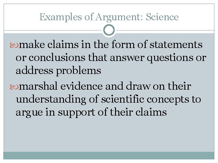 Examples of Argument: Science make claims in the form of statements or conclusions that Examples of Argument: Science make claims in the form of statements or conclusions that