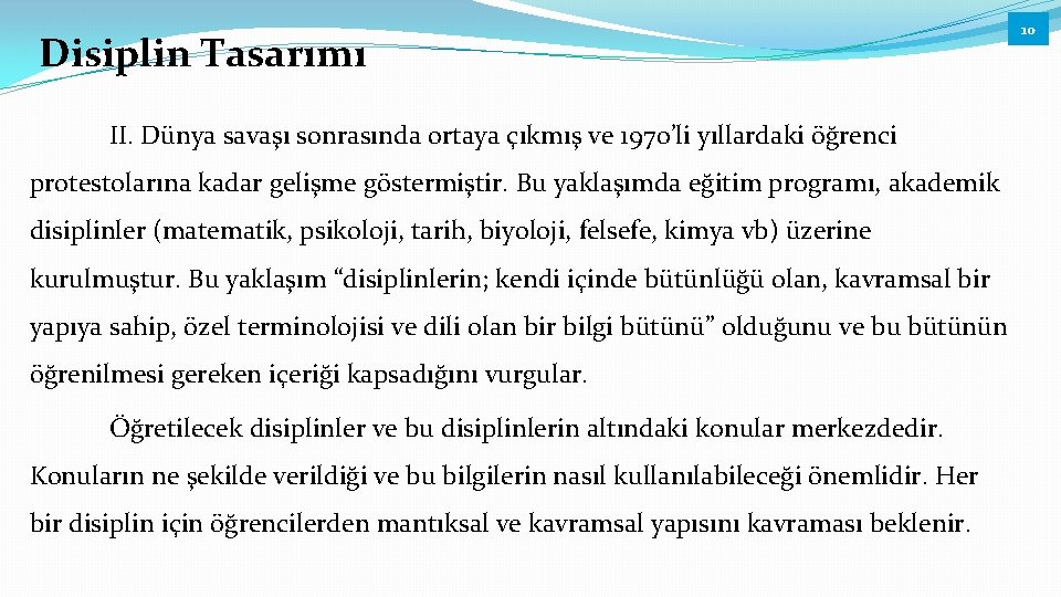 Disiplin Tasarımı II. Dünya savaşı sonrasında ortaya çıkmış ve 1970’li yıllardaki öğrenci protestolarına kadar