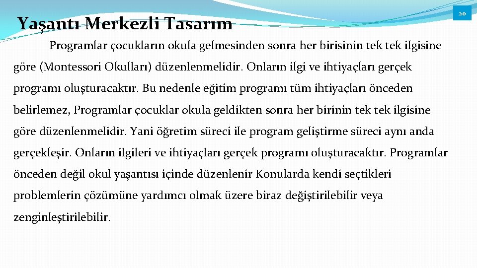 Yaşantı Merkezli Tasarım Programlar çocukların okula gelmesinden sonra her birisinin tek ilgisine göre (Montessori