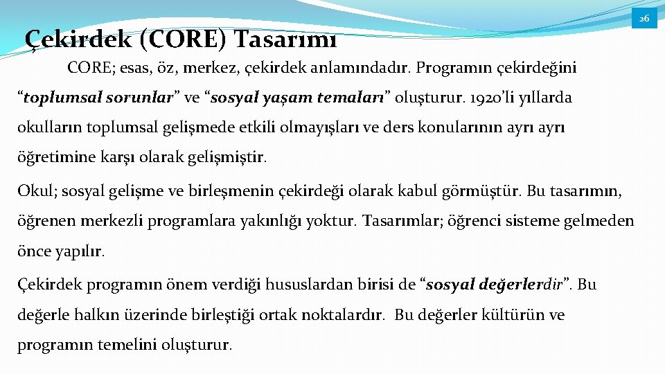 Çekirdek (CORE) Tasarımı CORE; esas, öz, merkez, çekirdek anlamındadır. Programın çekirdeğini “toplumsal sorunlar” ve