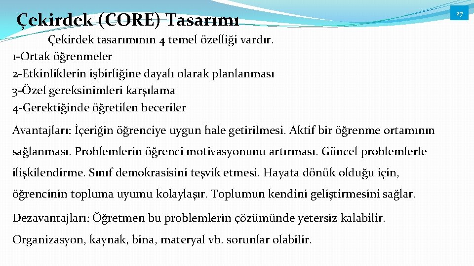 Çekirdek (CORE) Tasarımı Çekirdek tasarımının 4 temel özelliği vardır. 1 -Ortak öğrenmeler 2 -Etkinliklerin