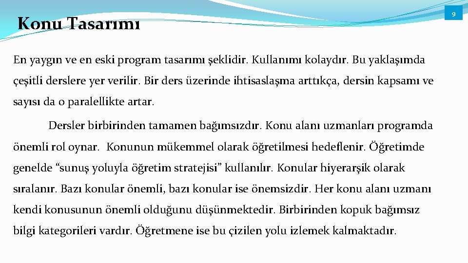 Konu Tasarımı En yaygın ve en eski program tasarımı şeklidir. Kullanımı kolaydır. Bu yaklaşımda