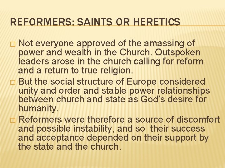 REFORMERS: SAINTS OR HERETICS � Not everyone approved of the amassing of power and