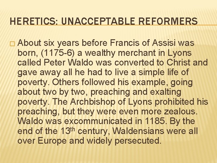 HERETICS: UNACCEPTABLE REFORMERS � About six years before Francis of Assisi was born, (1175