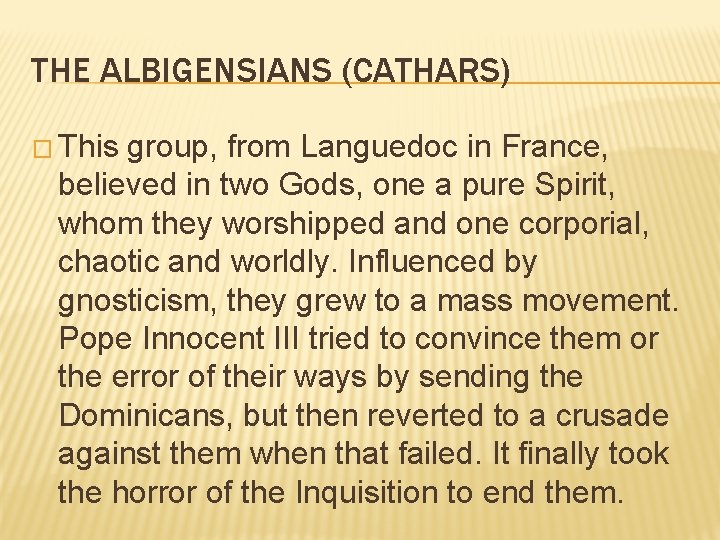 THE ALBIGENSIANS (CATHARS) � This group, from Languedoc in France, believed in two Gods,