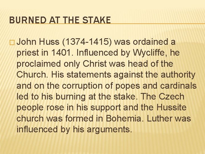 BURNED AT THE STAKE � John Huss (1374 -1415) was ordained a priest in