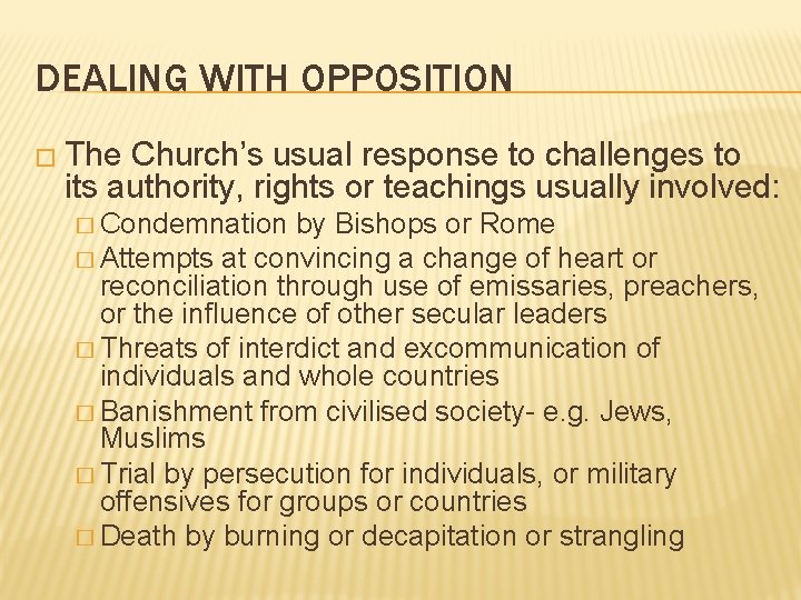 DEALING WITH OPPOSITION � The Church’s usual response to challenges to its authority, rights