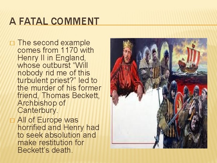 A FATAL COMMENT � � The second example comes from 1170 with Henry II