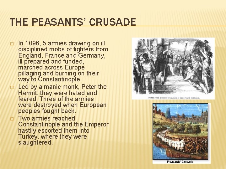 THE PEASANTS’ CRUSADE � � � In 1096, 5 armies drawing on ill disciplined