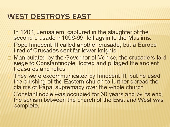 WEST DESTROYS EAST � � � In 1202, Jerusalem, captured in the slaughter of