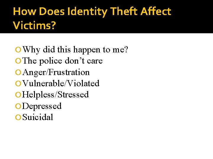 How Does Identity Theft Affect Victims? Why did this happen to The police don’t