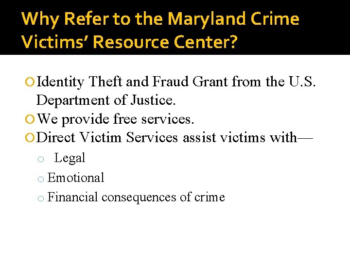 Why Refer to the Maryland Crime Victims’ Resource Center? Identity Theft and Fraud Grant