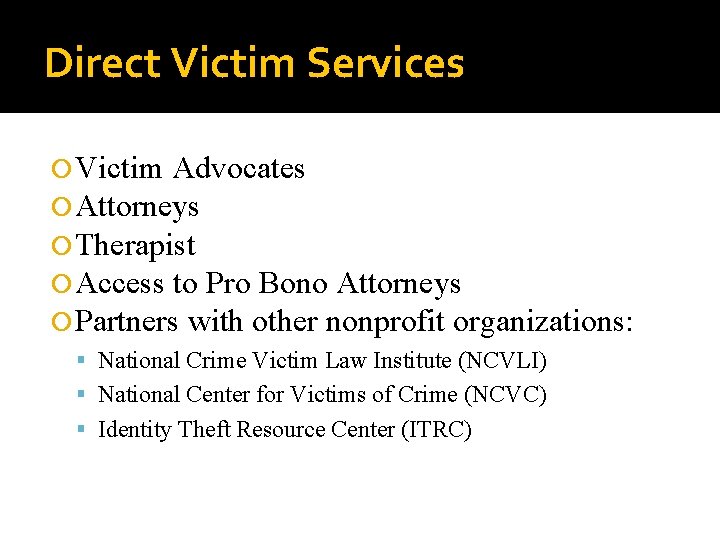 Direct Victim Services Victim Advocates Attorneys Therapist Access to Pro Bono Attorneys Partners with