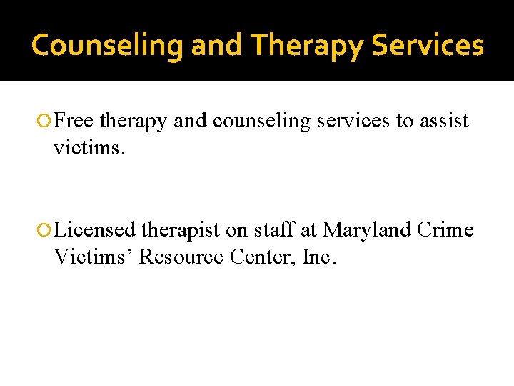 Counseling and Therapy Services Free therapy and counseling services to assist victims. Licensed therapist