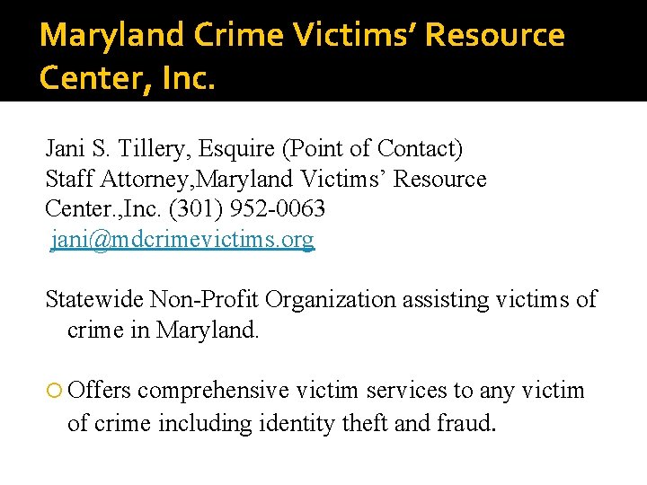 Maryland Crime Victims’ Resource Center, Inc. Jani S. Tillery, Esquire (Point of Contact) Staff