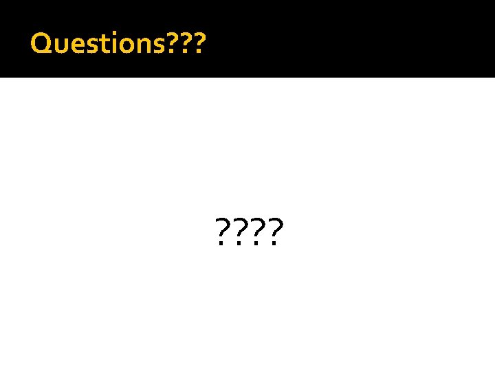 Questions? ? ? ? ? 