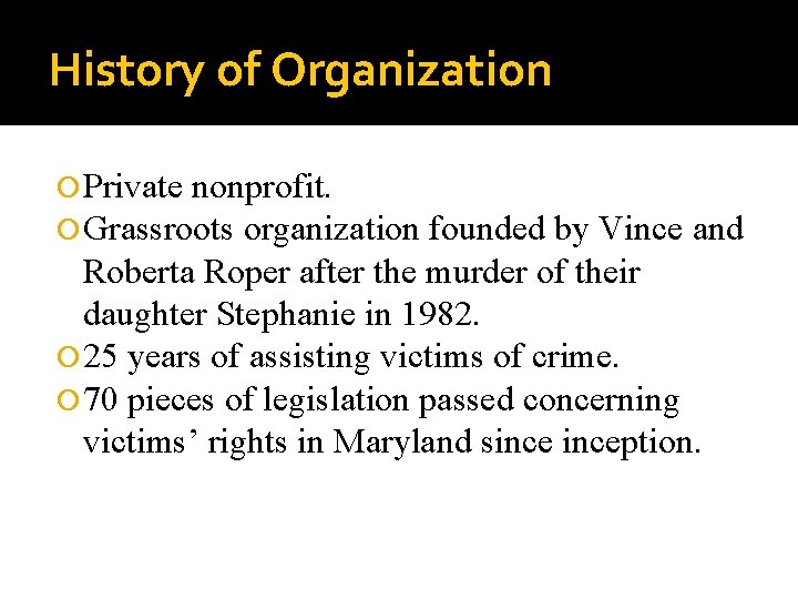 History of Organization Private nonprofit. Grassroots organization founded by Vince and Roberta Roper after