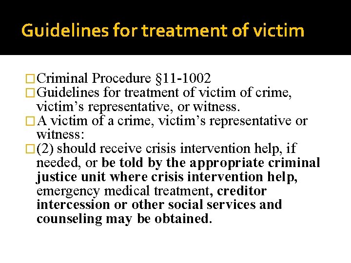 Guidelines for treatment of victim �Criminal Procedure § 11 -1002 �Guidelines for treatment of