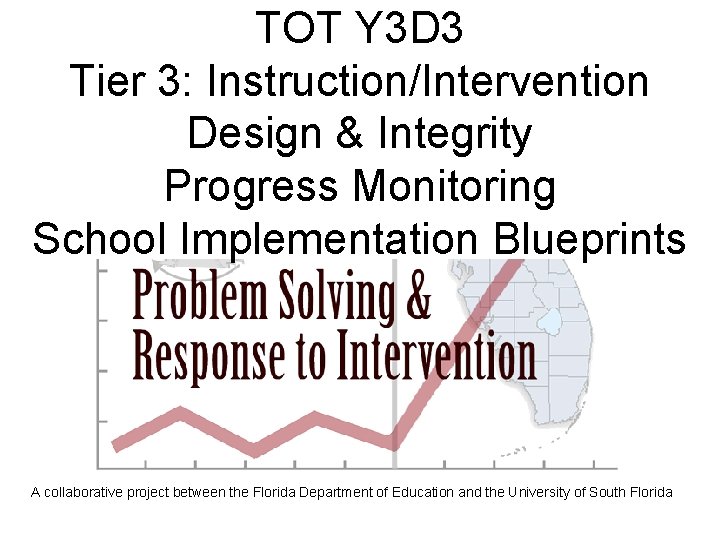 TOT Y 3 D 3 Tier 3: Instruction/Intervention Design & Integrity Progress Monitoring School