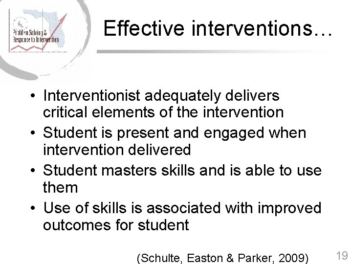 Effective interventions… • Interventionist adequately delivers critical elements of the intervention • Student is