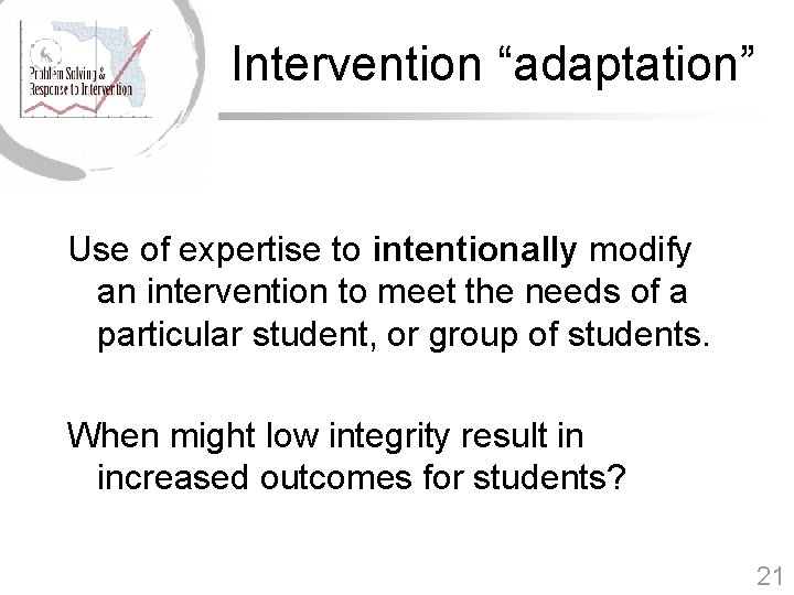 Intervention “adaptation” Use of expertise to intentionally modify an intervention to meet the needs