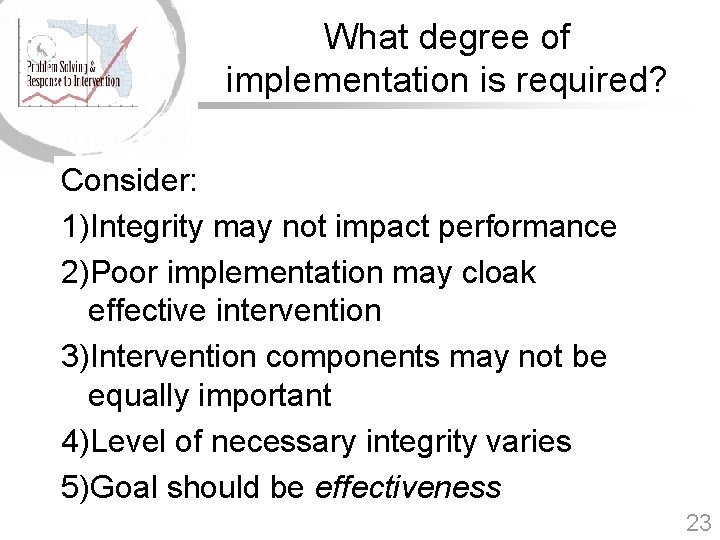 What degree of implementation is required? Consider: 1)Integrity may not impact performance 2)Poor implementation