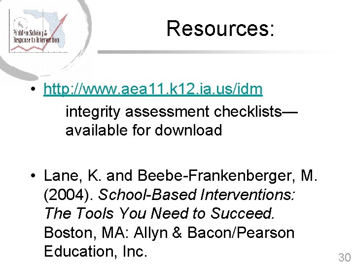 Resources: • http: //www. aea 11. k 12. ia. us/idm integrity assessment checklists— available