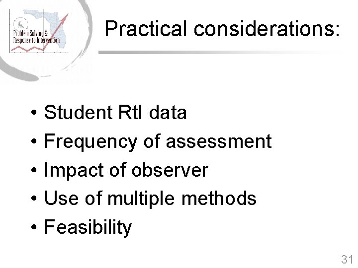 Practical considerations: • • • Student Rt. I data Frequency of assessment Impact of