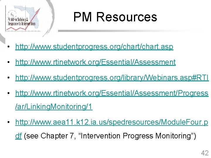 PM Resources • http: //www. studentprogress. org/chart. asp • http: //www. rtinetwork. org/Essential/Assessment •