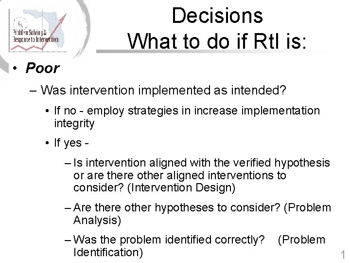 Decisions What to do if Rt. I is: • Poor – Was intervention implemented