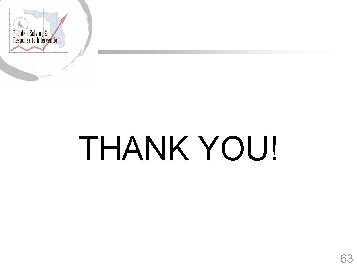 THANK YOU! 63 