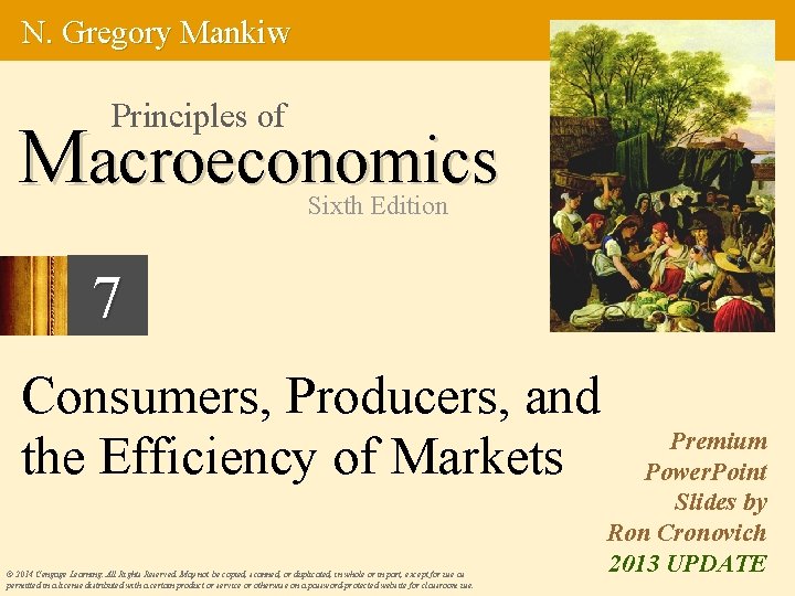N. Gregory Mankiw Principles of Macroeconomics Sixth Edition 7 Consumers, Producers, and the Efficiency