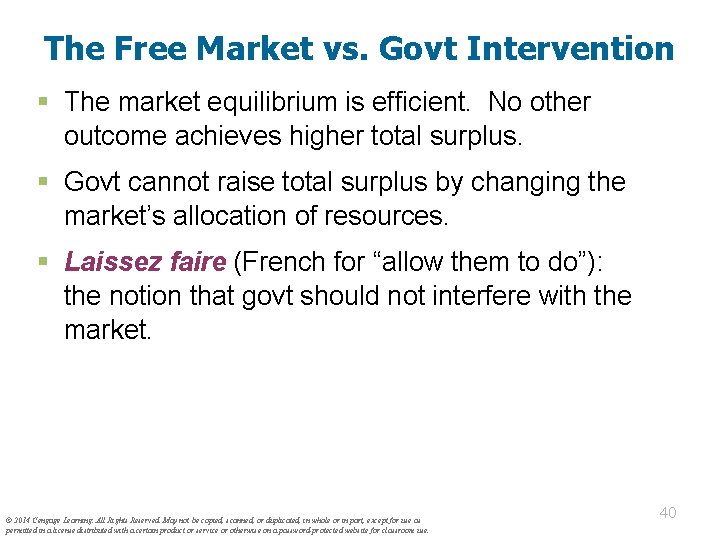 The Free Market vs. Govt Intervention § The market equilibrium is efficient. No other