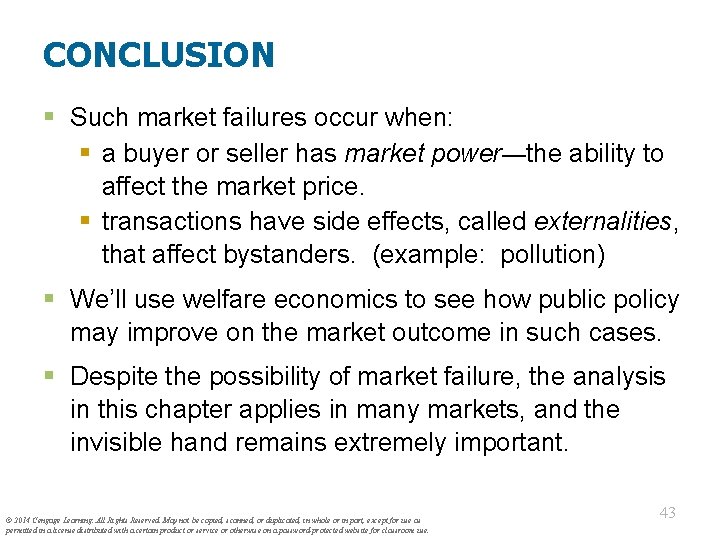 CONCLUSION § Such market failures occur when: § a buyer or seller has market