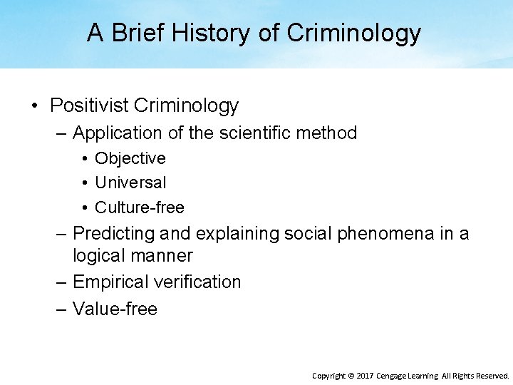 A Brief History of Criminology • Positivist Criminology – Application of the scientific method