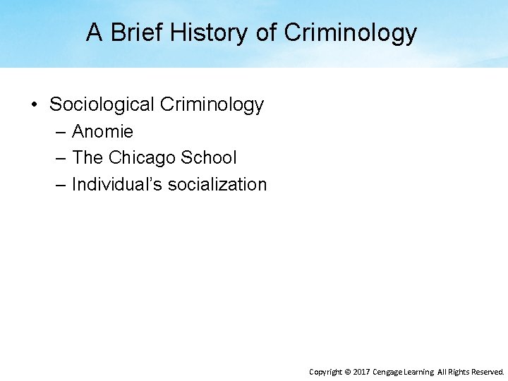A Brief History of Criminology • Sociological Criminology – Anomie – The Chicago School