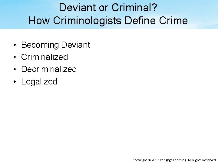 Deviant or Criminal? How Criminologists Define Crime • • Becoming Deviant Criminalized Decriminalized Legalized